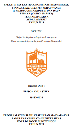 Efektivitas Ekstrak Kombinasi Daun Sirsak (Annona Reticulate), Serai Wangi (Cymbopogon Nardus L) Dan Daun Pepaya (Carica Papaya) Terhadap Larva Aedes Aegypti Tahun 2023