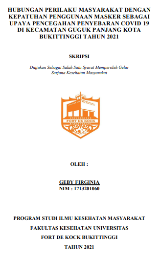 Hubungan Perilaku Masyarakat dengan Kepatuhan Penggunaan Masker Sebagai Upaya Pencegahan Penyebaran COVID-19 di Kecamatan Guguk Panjang Kota Bukittinggi Tahun 2021