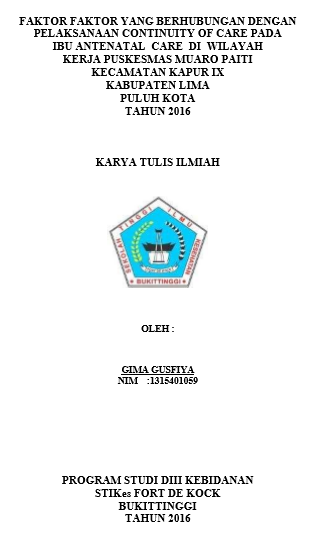 Faktor  faktor Yang Berhubungan Dengan Pelaksanaan Continuity Of Care Pada Masa Antenatal Care di Wilayah Kerja Puskesmas Muaro Paiti Kecamatan Kapur IX Kabupaten Lima Puluh Kota Tahun 2016