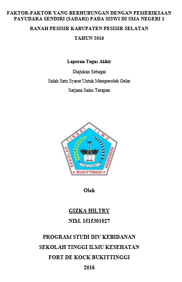 Faktor-Faktor yang Berhubungan dengan Pemeriksaan Payudara Sendiri (SADARI) pada Siswi di SMA Negeri 1 Ranah Pesisir Kabupaten Pesisir Selatan tahun 2016