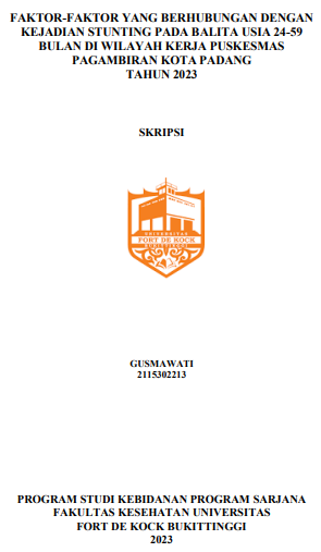 Faktor-Faktor Yang Berhubungan dengan Kejadian Stunting Pada Balita Usia 24-59 Bulan Di Wilayah Kerja Puskesmas Pagambiran Kota Padang Tahun 2023