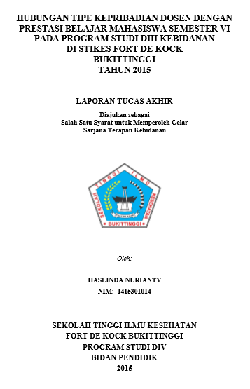 Hubungan Tipe Kepribadian Dosen dengan Prestasi Belajar Mahasiswa Semester VI Pada Program Studi DIII Kebidanan di STIKes Fort De Kock Bukittinggi Tahun 2015
