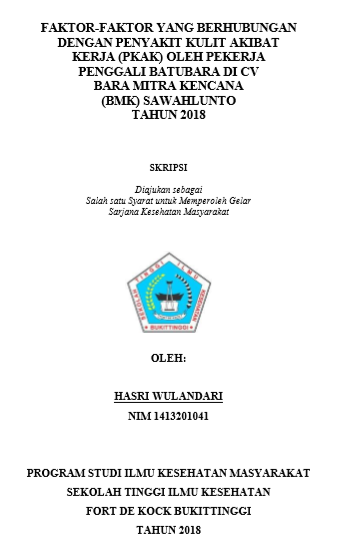 Faktor-Faktor yang Berhubungan Dengan Penyakit Kulit Akibat Kerja (PKAK) Oleh Pekerja Penggali Batubara di CV Bara Mitra Kencana (BMK) Sawahlunto Tahun 2018