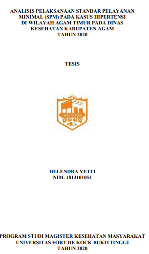 Analisis Pelaksanaan Standar Pelayanan Minimal (SPM) pada Kasus Hipertensi di Wilayah Agam Timur Pada Dinas Kesehatan Kabupaten Agam Tahun 2020
