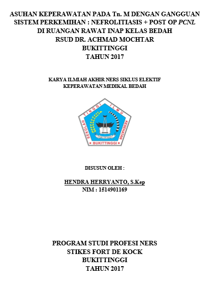Asuhan Keperawatan Pada Tn. M Dengan Gangguan  Sistem Perkemihan : Nefrolitiasi + Post Op PCNL  Di Ruangan Rawat Inap Kelas Bedah  RSUD Dr. Achmad Mochtar Bukittinggi Tahun 2017