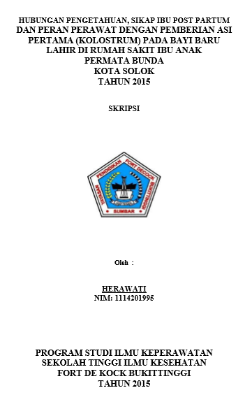 Hubungan Pengetahuan, Sikap Ibu Post Partum, dan Peran Perawat Dengan Pemberian ASI Kolostrum Di Rumah Sakit Ibu Anak  Permata Bunda Kota Solok Tahun 2014