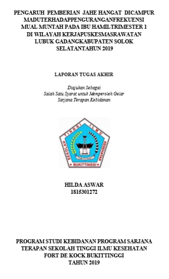 Pengaruh Pemberian Jahe Hangat dicampur Madu terhadap Pengurangan Frekuensi Mual Muntah pada Ibu Hamil Trimester 1 di Wilayah Kerja Puskesmas Rawatan Lubuk Gadang Kabupaten Solok Selatan tahun 2019
