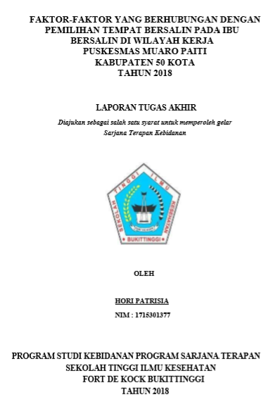 Faktor-faktor yang Berhubungan Dengan Pemilihan Tempat Bersalin Pada Ibu Bersalin di Wilayah Kerja Pukesmas Muaro Paiti Kecamatan Kapur IX Kabupaten 50 Kota PayakumbuhTahun 2018