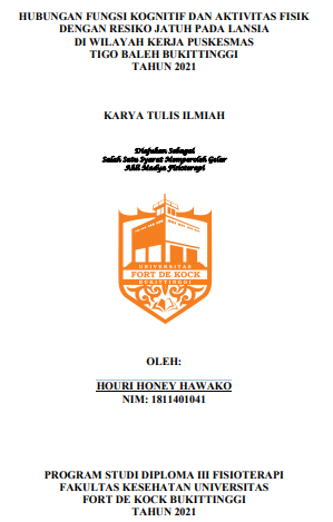 Hubungan Fungsi Kognitif Dan Aktivitas Fisik Dengan Resiko Jatuh Pada Lansia Di Wilayah Kerja Puskesmas Tigo Baleh Bukittinggi Tahun 2021