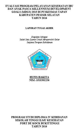 Evaluasi Program Pelayanan Kesehatan Ibu Dan Anak Pasca Millennium Development Goals (Mgds) 2015  Di Puskesmas Tapan Kabupaten Pesisir Selatan Tahun 2016