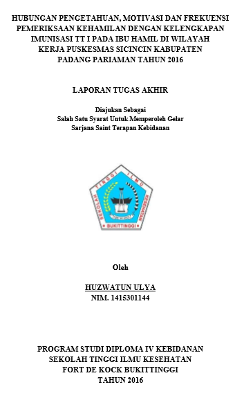 Hubungan Pengetahuan, Motivasi, Dan Frekuensi Pemeriksaan Kehamilan Dengan Kelengkapan Imunisasi TT 1 Pada Ibu Hamil Di Wilayah Kerja Puskesmas Sicincin Kabupaten Padang Pariaman Tahun 2016