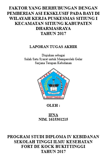 Faktor yang Berhubungan dengan Pemberian ASI Ekslusif pada  Bayi di Wilayah Kerja Puskesmas Sitiung I Kecamatan Sitiung Kabupaten  Dharmasraya Tahun 2017