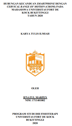 Hubungan Kecanduan Smarphone Dengan Cervcal Range Of Motion (CROM) Pada Mahasiswa Universitas Fort De Kock Bukittinggi Tahun 2020