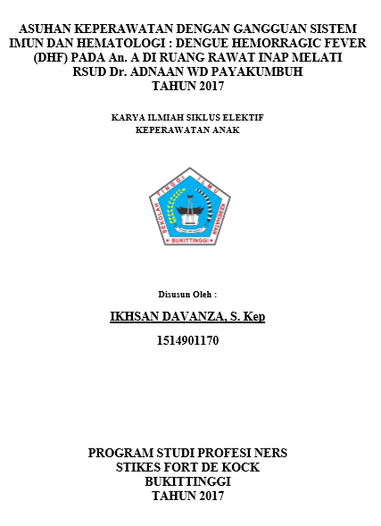 Asuhan Keperawatan Pada Dengan  Dengue  Hemorragic Fever ( DHF ) An. A Di Ruang Rawat Inap Melati RSUD Dr.  Adnaan WD  Payakumbuh Tahun 2017