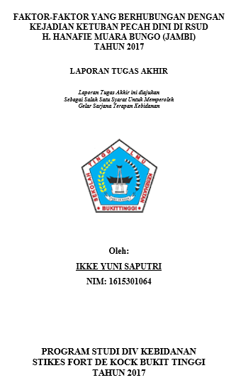 Faktor-Faktor Yang Berhubungan Dengan Kejadian Ketuban Pecah Dini Di RSUD H. Hanafie Muara Bungo (Jambi) TAHUN 2017