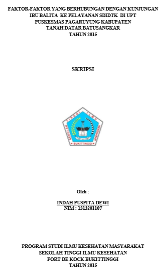 Faktor- Faktor Yang Berhubungan dengan Kunjungan Ibu Balita Ke Pelayanan SDIDTK Di UPT Puskesmas Pagaruyung Kabupaten Tanah Datar Batusangkar Tahun 2015