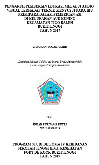 Pengaruh Pemberian Edukasi Melalui Audio-Visual Terhadap Teknik Menyusui Pada Ibu Primipara Dalam Pemberian Asi Di Kelurahan Aur Kuning Kecamatan ABTB Bukittinggi Tahun 2017