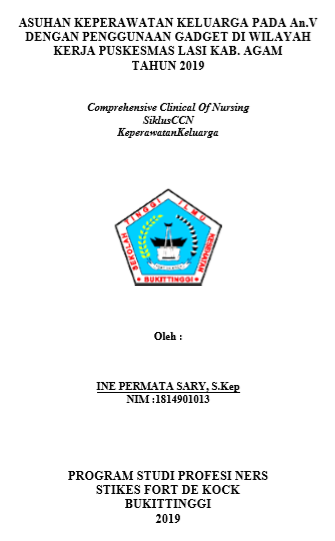 Asuhan Keperawatan Keluarga pada An.V dengan Penggunaan Gadget di Wilayah Kerja Puskesmas Lasi Kabupaten Agam Tahun 2019