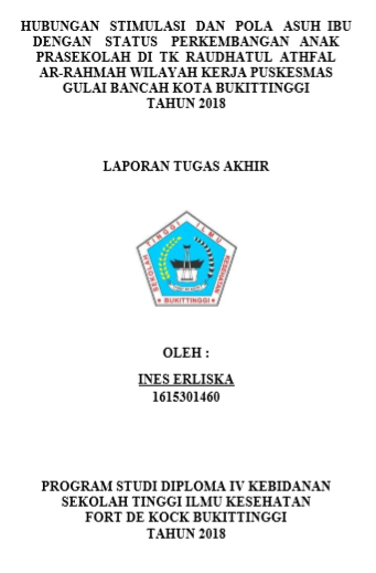 Hubungan Stimulasi Dan Pola Asuh Ibu Dengan Status Perkembangan Anak Prasekolah Di TK Raudhatul Athfal Ar-rahmah Wilayah Kerja Puskesmas Gulai Bancah Bukittinggi Tahun 2018