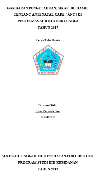 Gambaran Pengetahuan, Sikap  Ibu Hamil Tentang Antental Care  ( ANC ) Di Puskesmas se Kota Bukittinggi Tahun 2017
