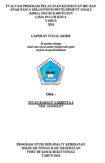 Analisis Evaluasi Program Pelayanan Kesehatan Ibu dan Anak Pasca Millenium Development Goals (MDGs) 2015 di Kabupaten Lima Puluh Kota Tahun 2016