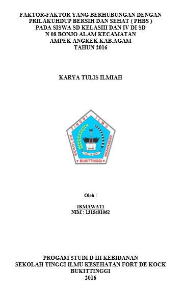 Faktor-Faktor  Yang Berhubungan Dengan Prilaku Hidup Bersih dan Sehat (PHBS) Pada  Siswa SD Kelas III & IV Di SD N 08 Bonjo Alam Kecamatan Ampek Angkek  Kabupaten Agam Tahun 2016