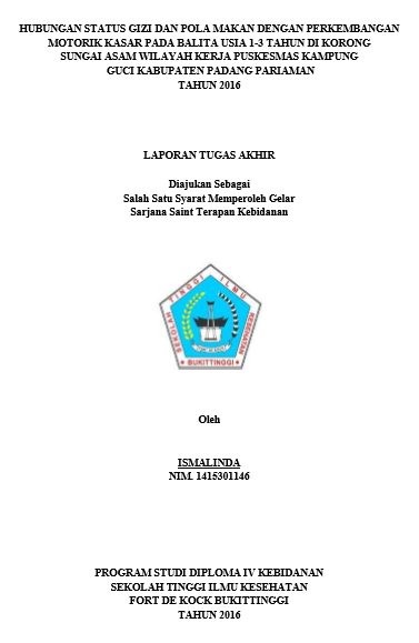 Hubungan Status Gizi Dan Pola Makan Dengan Perkembangan Motorik Kasar Pada Balita Usia 1-3 Tahun Di Korong Sungai Asam Wilayah Kerja Puskesmas Kampung Guci Kabupaten Padang Pariaman Tahun 2016
