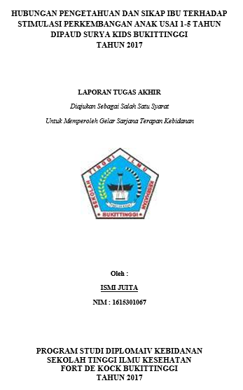 Hubungan Pengetahuan dan Sikap Ibu Terhadap Stimulasi Perkembangan Anak Usai 1-5 Tahun Di Paud Surya Kids Bukittinggi Tahun 2017