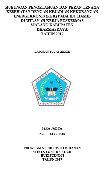Hubungan Pengetahuan dan Peran Tenaga Kesehatan dengan Kejadian KEK di Wilayah Kerja Puskesmas Sialang Kabupaten DharmasrayaTahun 2017