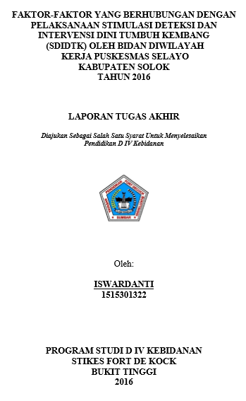 Faktor-faktor Yang Berbubungan Dengan Pelaksanaan Stimulasi Deteksi Dan Intervensi Dini Tumbuh Kembang (SDIDTK) Oleh Bidan di Wilayah Kerja Puskesmas Selayo Tahun 2016