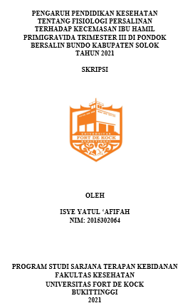 Pengaruh Pendidikan Kesehatan Tentang Fisiologi Persalinan Terhadap Kecemasan Ibu Hamil Primigravida Trimester III Di Pondok Bersalin Bundo Kabupaten Solok Tahun 2021