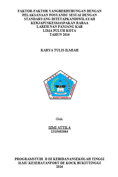 Analisis Faktor-Faktor Yang Mempengaruhi Pelaksanaan Posyandu Sesuai Dengan Standar Yang Ditetapkan Diwilayah Kerja Puskesmas Pakan Rabaa, Lareh Nan Panjang Kab. Lima Puluh Kota Tahun 2016