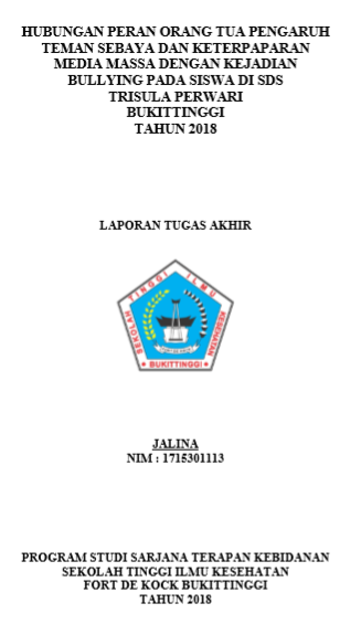 Hubungan Peran Orang Tua, Pengaruh Teman Sebaya dan Keterpaparan Media Massa Dengan Kejadian Bullying Pada Siswa di SDS Trisula Perwari Bukittinggi Tahun 2018
