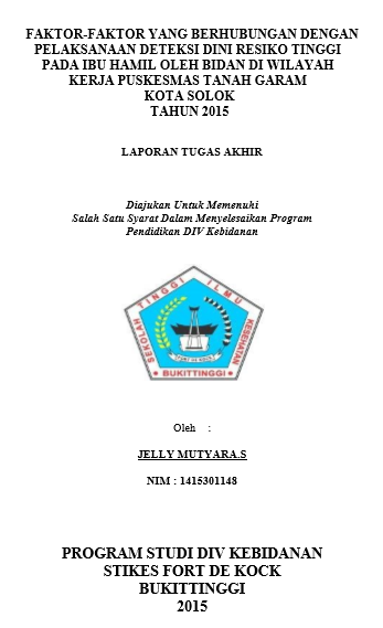 Faktor-Faktor Yang Berhubungan Dengan Pelaksanaan Deteksi Dini Resiko Tinggi Pada Ibu Hamil Oleh Bidan Di Wilayah Kerja Puskesmas Tanah Garam Kota Solok Tahun 2015