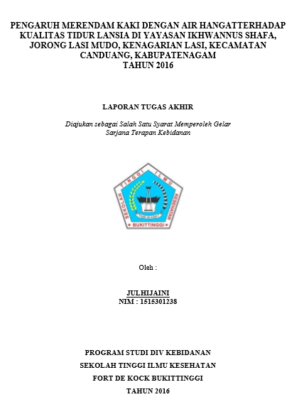 Pengaruh Merendam Kaki Dengan Air Hangat Terhadap Kualitas Tidur Lansia Di Yayasan Ikhwannus Shafa, Jorong Lasi Mudo, Kenagarian Lasi, Kecamatan Canduang, Kabupaten Agam Tahun 2016