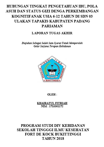 Hubungan Tingkat Pengetahuan Ibu,  Pola Asuh dan Status Gizi dengan Perkembangan Kognitif Anak Usia 6-12  Tahun di   SDN 03 Ulakan Tapakis Kabupaten Padang Pariaman