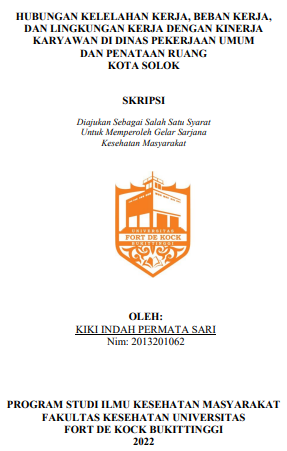 Hubungan Kelelahan Kerja, Beban Kerja, Dan Lingkungan Kerja Dengan Kinerja Karyawan Di Dinas Pekerjaan Umum Dan Penataan Ruang Kota Solok