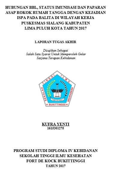 Hubungan BBL, Status Imunisasi dan Paparan Asap Rokok Rumah Tangga Dengan Kejadian ISPA Pada Balita Di Wilayah Kerja Puskesmas Sialang Tahun 2017