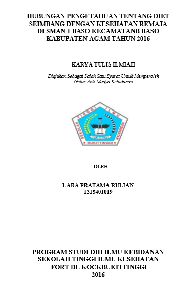 Hubungan Pengetahuan Tentang Diet Seimbang Dengan Kesehatan Remaja di SMAN 1 Baso Kecamatan Baso Kabupaten Agam tahun 2016.