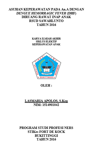 Asuhan Keperawatan pada An.A dengan Dengue Hemorragic Fever (DHF) di Ruang Rawat Inap Anak RSUD Sawahlunto Tahun 2016