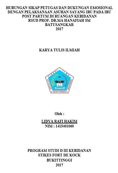 Hubungan Sikap Petugas dan  Dukungan Emosional Dengan Pelaksanaan Asuhan Sayang Ibu Pada Ibu Post  Partum Di Ruangan Kebidanan RSUD Prof. DR. Hanafiah SM Tahun 2017