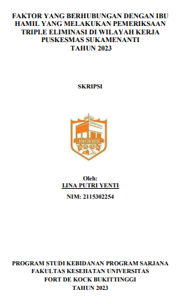 Faktor Yang Berhubungan Dengan Ibu Hamil Yang Melakukan Pemeriksaan Triple Eliminasi Di Wilayah Kerja Puskesmas Sukamenanti Tahun 2023