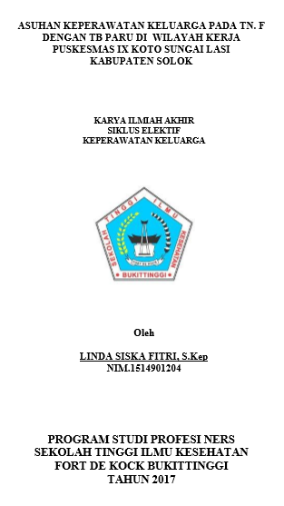 Asuhan Keperawatan Pada Keluarga Tn. F  Khususnya Tn. F Dengan TB Paru di Rumah Wilayah Kerja Puskesmas IX Koto  Sungai Lasi Kabupaten Solok Tahun 2017