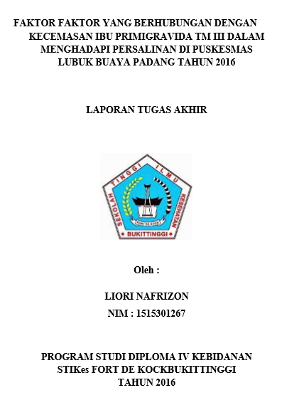 Faktor Faktor Yang Berhubungan Dengan Kecemasan Ibu Primigravida TM III Dalam Menghadapi Persalinan di Puskesmas Lubuk Buaya Padang Tahun 2016