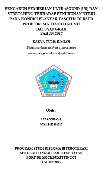 Pengaruh Pemberian Ultrasound dan Stretching Terhadap Penurunan Nyeri Pada Kondisi Plantar Fascitis di RSUD PROF. DR. MA. HANAFIAH, SM Batusangkar Tahun 2017