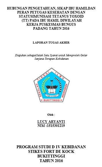 Hubungan Pengetahuan, Sikap Ibu Hamil dan Peran Petugas Kesehatan dengan Status Imunisasi Tetanus Toxoid (TT) pada Ibu Hamil di Wilayah Kerja Puskesmas Bungus Padang Tahun 2016