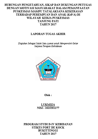 Hubungan Pengetahuan, Sikap dan Dukungan Petugas dengan Motivasi Masyarakat Dalam Pemanfaatan Puskesmas Mampu Tatalaksana Kekerasan terhadap Perempuan dan Anak (KtP/A) di wilayah kerja Puskesmas Tanjung Pati Tahun 2017