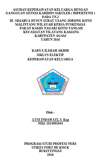 Asuhan Keperawatan Keluarga Dengan Gangguan Sistem Kardiovaskuler (Hipertensi)  Pada Tn.J Di Simabua Dusun Surau Usang Jorong Koto Malintang Wilayah Kerja Puskesmas Pakan Kamis Nagari Koto tangah  Kecamatan Tilatang Kamang Kabupaten Agam Tahun 2016