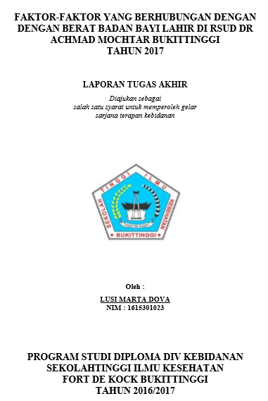 Faktor-Faktor Yang Berhubungan Dengan Berat Badan Bayi Lahir Di RSUD Dr. Achmad Mochtar Bukittinggi Tahun 2017