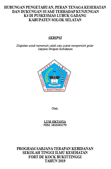 Hubungan Pengetahuan, Peran Nakes dan Dukungan Suami Terhadap Kunjungan K4 Di Puskesmas Lubuk Gadang Kabupaten Solok Selatan Tahun 2018